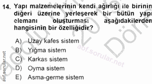 14. soru: Yapı malzemelerinin kendi ağırlığı ile birinin diğeri üzerine yerleşerek bir bütün yap elemanı oluşturması aşağıdakil…