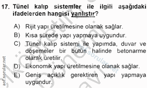 17. soru: Tünel kalıp sistemler ile ilgili aşağıdaki ifadelerden hangisi yanlıştır? A) Rijit yapı üretilmesine olanak sağlar. B…