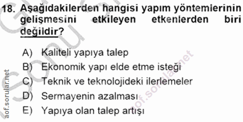 18. soru: Aşağıdakilerden hangisi yapım yöntemierinin gelişmesini etkileyen etkenlerden değildir? A) Kaliteli yapıya talep B) E…