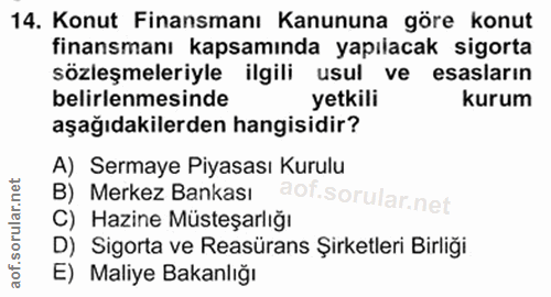 14. soru: Konut Finansmanı Kanununa göre konut finansmanı kapsamında yapılacak sigorta sözleşmeleriyle ilgili usul ve esasların…