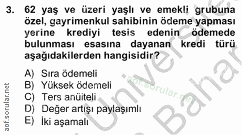 3. soru: 62 yaş ve üzeri yaşlı ve emekli grubuna özel, gayrimenkul sahibinin ödeme yapması yerine krediyi tesis edenin ödemede…