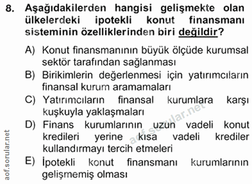 8. soru: Aşağıdakilerden hangisi gelişmekte olan ülkelerdeki ipotekli konut finansmanı sisteminin özelliklerinden biri değildi…