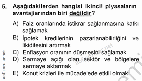 5. soru: Aşağıdakilerden hangisi ikincil piyasaların avantajlarından biri değildir? A) Faiz oranlarında istikrar sağlanmasına…