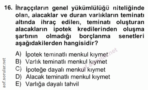 16. soru: İhraççıların genel yükümlülüğü niteliğinde olan, alacaklar ve duran varlıkların teminatı altında ihraç edilen, temina…