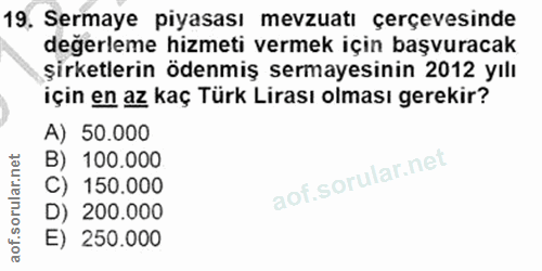 19. soru: Sermaye piyasası mevzuatı çerçevesinde değerleme hizmeti vermek için başvuracak şirketlerin ödenmiş sermayesinin 2012…