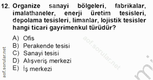 12. soru: Organize sanayi bölgeleri, fabrikalar, imalathaneler, enerji üretim tesisleri, depolama tesisleri, limanlar, lojistik…
