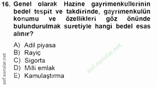 16. soru: Genel olarak Hazine gayrimenkullerinin bedel tespit ve takdirinde, gayrimenkulün konumu özellikleri göz önünde bulund…