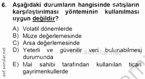 6. soru: Aşağıdaki durumların hangisinde satışların karşılaştırılması yönteminin kullanılması uygun değildir? A) Volatil dönem…