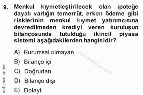 9. soru: Menkul kıymetleştirilecek olan ipoteğe dayalı varlığın temerrüt, erken ödeme gibi risklerinin menkul kıymet yatırımcı…
