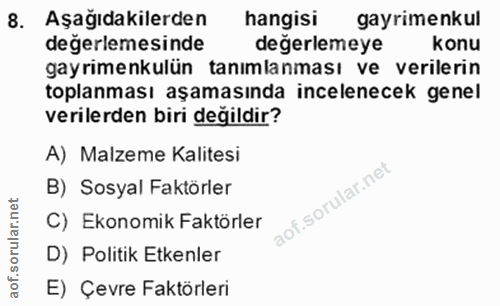 8. soru: Aşağıdakilerden hangisi gayrimenkul değerlemesinde değerlemeye konu gayrimenkulün tanımlanması ve verilerin toplanmas…