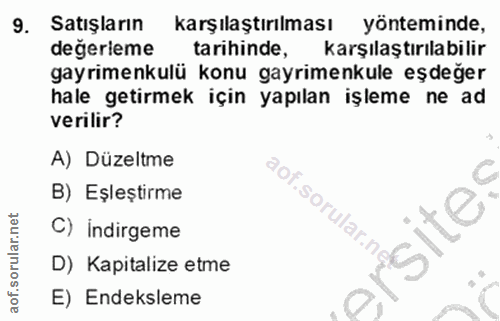 9. soru: Satışların karşılaştırılması yönteminde, degerleme tarihinde, karşılaştırılabilir gayrimenkulü konu gayrimenkule eşde…