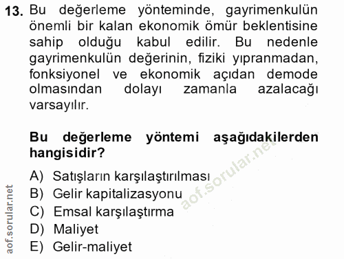 13. soru: Bu değerleme yönteminde, gayrimenkulün önemli bir kalan ekonomik ömür beklentisine sahip olduğu kabul edilir. Bu nede…