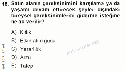 18. soru: Satın alanın gereksinimini karşılama ya da yaşamı devam ettirecek şeyler dışındaki bireysel gereksinimlerini giderme…