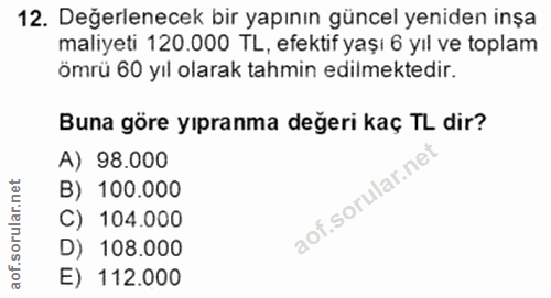 12. soru: Değerlenecek bir yapının güncel yeniden inşa maliyeti 120.000 TL, efektif yaşı 6 yıl ve toplam ömrü 60 yıl olarak tah…