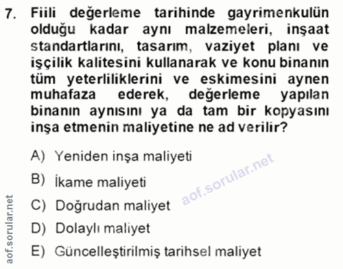 7. soru: Fiili değerleme tarihinde gayrimenkulün olduğu kadar aynı malzemeleri, inşaat standartlarını, tasarim, vaziyet planı…
