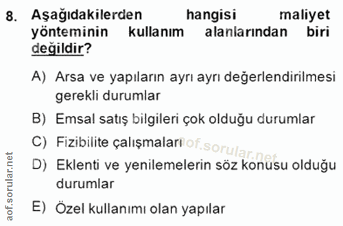 8. soru: Aşağıdakilerden hangisi maliyet yönteminin kullanım alanlarından biri değildir? A) Arsa ve yapıların ayrı ayrı değerl…