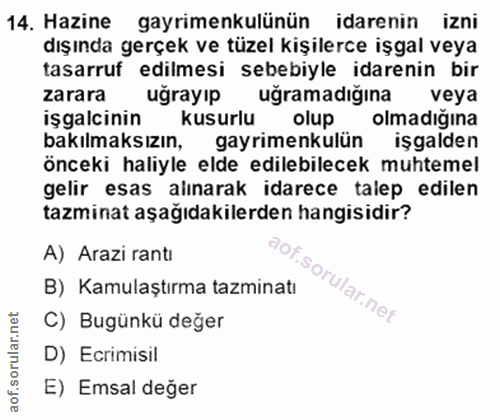 14. soru: Hazine gayrimenkulünün idarenin izni dışında gerçek ve tüzel kişilerce işgal veya tasarruf edilmesi sebebiyle idareni…