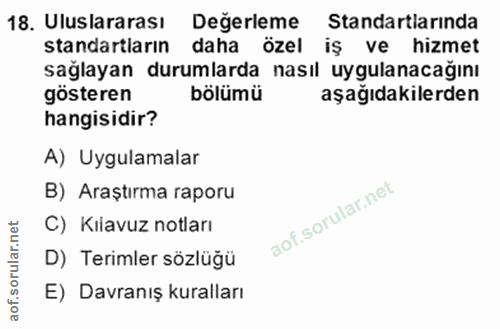 18. soru: Uluslararası Değerleme Standartlarinda standartların daha özel iş ve hizmet sağlayan durumlarda nasıl uygulanacağını…