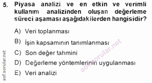 5. soru: Piyasa analizi ve en etkin ve verimli kullanım analizinden oluşan değerleme süreci aşaması aşağıdakilerden hangisidir…