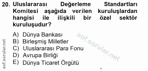 20. soru: Uluslararası Değerleme Standartları Komitesi aşağıda verilen kuruluşlardan hangisi ile ilişkili bir özel sektör kurul…