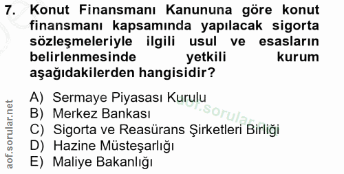 7. soru: Konut Finansmanı Kanununa göre konut finansmanı kapsamında yapılacak sigorta sözleşmeleriyle ilgili usul ve esasların…