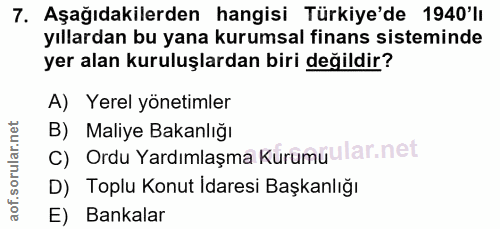 7. soru: Aşağıdakilerden hangisi Türkiye'de 1940'lı yıllardan bu yana kurumsal finans sisteminde yer alan kuruluşlardan biri d…