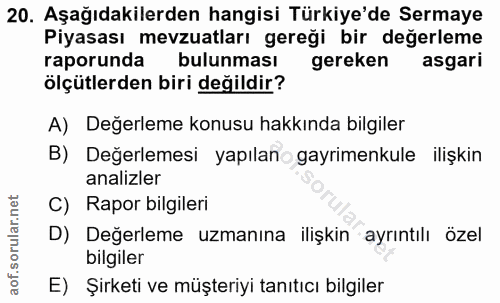 20. soru: Aşağıdakilerden hangisi Türkiye'de Sermaye Piyasası mevzuatları gereği bir değerleme raporunda bulunması gereken asga…