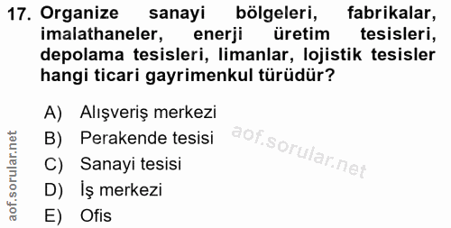17. soru: Organize sanayi bölgeleri, fabrikalar, imalathaneler, enerji üretim tesisleri, depolama tesisleri, limanlar, lojistik…