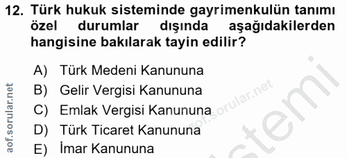 12. soru: Türk hukuk sisteminde gayrimenkulün tanımı özel durumlar dışında aşağıdakilerden hangisine bakılarak tayin edilir? A)…