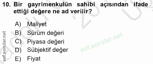 10. soru: Bir gayrimenkulün sahibi açısından ifade ettiği değere ne ad verilir? A) Maliyet B) Sürüm değeri C) Piyasa değeri D)…