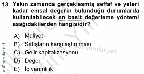 13. soru: Yakın zamanda gerçekleşmiş şeffaf ve yeteri kadar emsal değerin bulunduğu durumlarda kullanılabilecek en basit değerl…