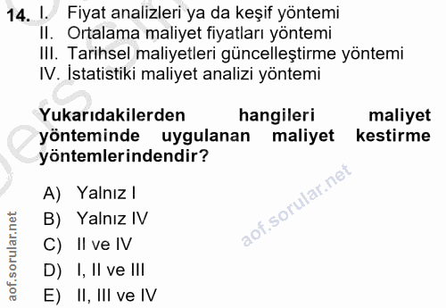 14. soru: l. Fiyat analizleri ya da keşif yöntemi II. Ortalama maliyet fiyatları yöntemi III. Tarihsel maliyetleri güncelleştir…