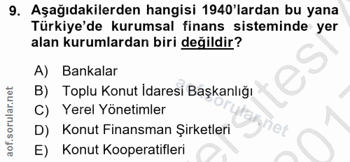 9. soru: Aşağıdakilerden hangisi 1940'lardan bu yana Türkiye'de kurumsal finans sisteminde yer alan kurumlardan biri değildir?…