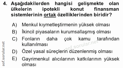 4. soru: Aşağıdakilerden hangisi gelişmekte olan ülkelerin ipotekli konut finansman sistemlerinin ortak özelliklerinden biridi…