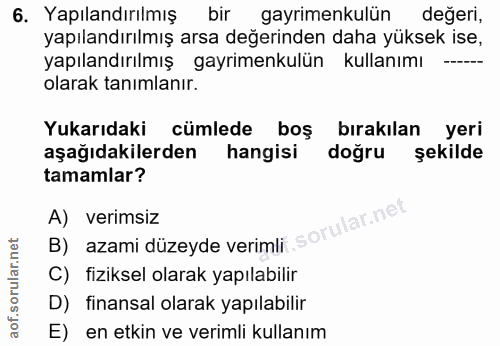 6. soru: Yapılandırılmış bir gayrimenkulün değeri, yapılandırılmış arsa değerinden daha yüksek ise, yapılandırılmış gayrimenku…