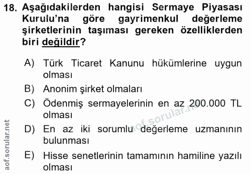 18. soru: Aşağıdakilerden hangisi Sermaye Piyasası Kurulu'na göre gayrimenkul degerleme şirketlerinin taşıması gereken özellikl…