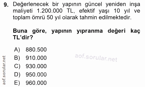 9. soru: Değerlenecek bir yapının güncel yeniden inşa maliyeti 1.200.000 TL, efektif yaşı 10 yıl ve toplam ömrü 50 yıl olarak…