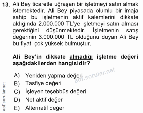 13. soru: Ali Bey ticaretle uğraşan bir işletmeyi satın almak istemektedir. Ali Bey piyasada olumlu bir imaja sahip bu işletmen…