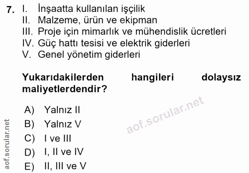 7. soru: I. Inșaatta kullanılan işçilik II. Malzeme, ürün ve ekipman III. Proje için mimarlık ve mühendislik ücretleri IV. Güç…