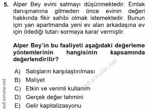 5. soru: Alper Bey evini satmayı düşünmektedir. Emlak danışmanına gitmeden önce evinin değeri hakkında fikir sahibi olmak iste…