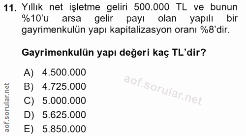 11. soru: Yıllık net işletme geliri 500.000 TL ve bunun %10'u arsa gelir payı olan yapılı bir gayrimenkulün yapı kapitalizasyon…