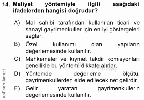 14. soru: Maliyet yöntemiyle ilgili aşağıdaki ifadelerden hangisi doğrudur? A) Mal sahibi tarafından kullanılan ticari ve sanay…