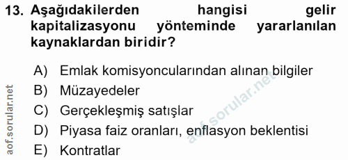 13. soru: Aşağıdakilerden hangisi gelir kapitalizasyonu yönteminde yararlanılan kaynaklardan biridir? A) Emlak komisyoncularınd…