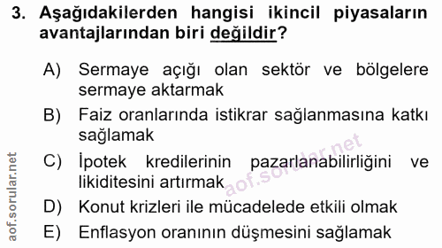 3. soru: Aşağıdakilerden hangisi ikincil piyasaların avantajlarından biri değildir? A) Sermaye açığı olan sektör ve bölgelere…