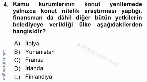 4. soru: Kamu kurumlarının konut yenilemede yalnızca konut nitelik araştırması yaptığı, finansman da dâhil diğer bütün yetkile…