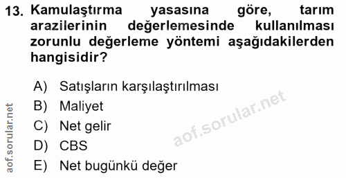 13. soru: Kamulaştırma yasasına göre, tarım arazilerinin değerlemesinde kullanılması zorunlu değerleme yöntemi aşağıdakilerden…