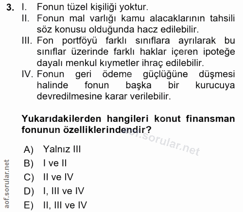 3. soru: I. Fonun tüzel kişiliği yoktur. II. Fonun mal varlığı kamu alacaklarının tahsili söz konusu olduğunda hacz edilebilir…