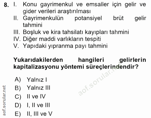 8. soru: I. Konu gayrimenkul ve emsaller için gelir ve gider verileri araştırılması II. Gayrimenkulün potansiyel brüt gelir ta…