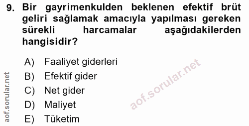 9. soru: Bir gayrimenkulden beklenen efektif brüt geliri sağlamak amacıyla yapılması gereken sürekli harcamalar aşağıdakilerde…