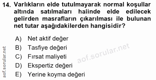 14. soru: Varlıkların elde tutulmayarak normal koşullar altında satılmaları halinde elde edilecek gelirden masrafların çıkarılm…